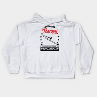 Trombone - Better Than Therapy Gift For Trombone Players Kids Hoodie